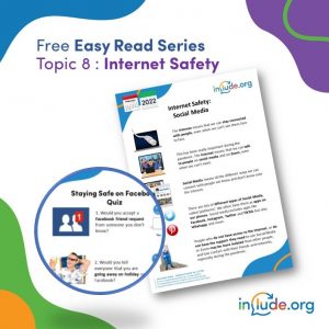Free Easy Read Series from Include.org, Topic 8 is Internet Safety