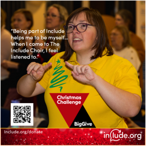 Photo of choir member singing and Makaton signing with a quote saying“Being part of Include helps me to be myself… When I come to The Include Choir, I feel listened to.”