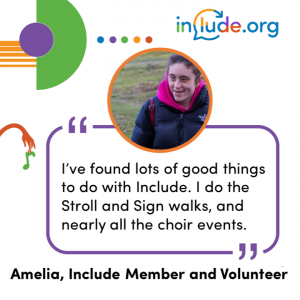 Amelia Says I've found lots of good things to do with Include. I do the Stroll and SIgn walks and nearly all the choir events