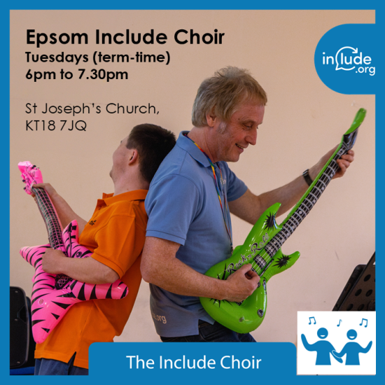 Epsom Include Choir Tuesdays (term-time) 6pm to 7.30pm St Joseph’s Church, KT18 7JQ and photo of the Epsom Choir Director playing air guitar with a choir member - back to back holding an inflatable guitar