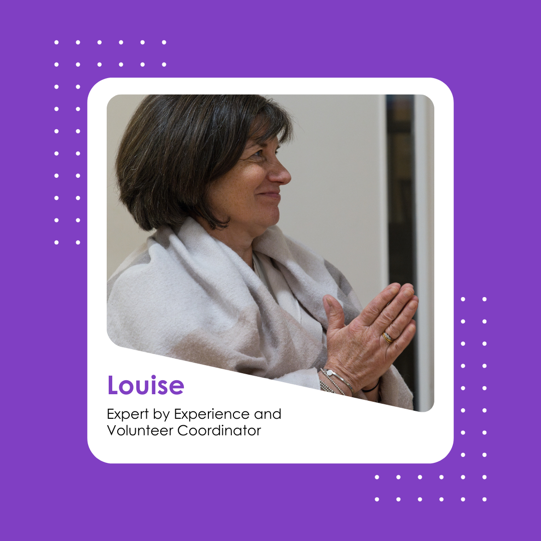 A graphic with a purple background and white dot patterns featuring the "include.org" logo. Inside a rounded white frame, Louise, the Expert by Experience and Volunteer Coordinator, is shown in profile with her hands clasped together. She has short brown hair and is wearing a light coloured shawl. Her name and job title are listed in the bottom left.