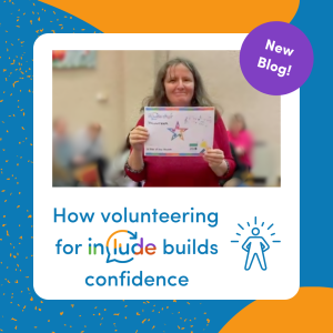 Image promoting Include's new blog titled: “How volunteering for include builds confidence.” In the centre is an image of volunteer Carol, holding a star of the month certificate with a star design with blue and orange design elements around the text.